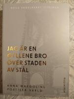 Jag &auml;r en gyllene bro &ouml;ver staden av st&aring;l. Om Anna Margolins f&ouml;rfattarskap