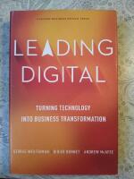 Leading digital : turning technology into business transformation