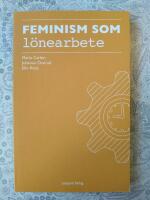 Feminism som l&ouml;nearbete : om den svenska arbetslinjen och kvinnors frig&ouml;rel