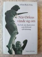 N&auml;r Orfeus v&auml;nde sig om : En bok om depression som f&ouml;rlorad sj&auml;lvaktning