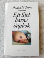 Ett litet barns dagbok : Vad det lilla barnet ser, k&auml;nner och upplever