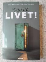 V&auml;lj d&aring; livet! : min resa fr&aring;n trauma till &aring;terh&auml;mtning