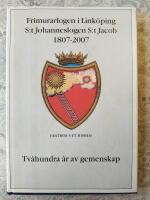 Frimurarlogen i Link&ouml;ping S:t Johanneslogen S:t Jacob 1807-2007 : tv&aring; hundra &aring;r av gemenskap