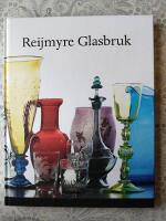 Reijmyre glasbruk : formgivare, konstn&auml;rer och yrkesm&auml;n under 200 &aring;r