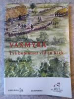 Vaxmyra - tv&aring; boplatser vid en b&auml;ck : v&auml;lbevarade husl&auml;mningar och ett gravomr&aring;de fr&aring;n &auml;ldre j&auml;rn&aring;lder