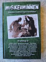 Musikerminnen - svenska musikers egna ber&auml;ttelser : en antologi