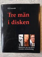Tre m&auml;n i disken - historien om ett ok&auml;nt svenskt v&auml;rldsf&ouml;retag