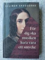 F&ouml;r dig ska musiken bara vara ett smycke - ber&auml;ttelsen om Fanny Mendelssohn