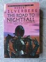 The collected stories of Robert Silverberg: Volume 4: The road to nightfall