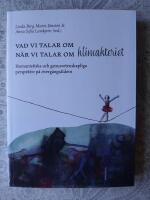 Vad vi talar om n&auml;r vi talar om klimakteriet - humanistiska och genusvetenskapliga perspektiv p&aring; &ouml;verg&aring;ngs&aring;ldern