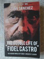The double life of Fidel Castro: The hidden world of Cuba's greatest leader