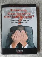 Kr&auml;nkning, diskriminering eller bara skitprat? : v&auml;gledning f&ouml;r chefer och skyddsombud