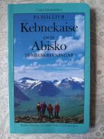 P&aring; fj&auml;lltur : Kebnekaise och Abisko : turbeskrivningar