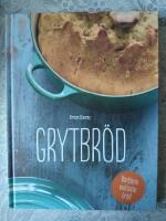 Grytbr&ouml;d : V&auml;rldens enklaste br&ouml;d