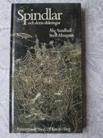 Spindlar och deras sl&auml;ktingar : Naturguide i f&auml;rg om spindeldjurens utseende, utveckling, levnadss&auml;tt och beteenden