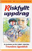 Riskfyllt uppdrag - en ber&auml;ttelse om Eric Liddell