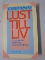 Lust till liv : en ny psykologi f&ouml;r personlig och global &ouml;verlevnad