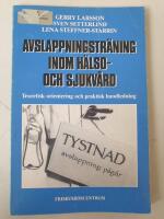 Avslappningstr&auml;ning inom h&auml;lso- och sjukv&aring;rd : teoretisk orientering och praktisk handledning