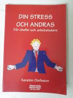 Din stress och andras : [f&ouml;r chefer och arbetsledare]