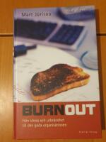 Burnout - Fr&aring;n stress och utbr&auml;ndhet till den goda organisationen