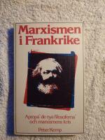 Marxismen i Frankrike : aprop&aring; "de nya filosoferna" och marxismens kris