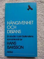 H&auml;ngivenhet och distans : en studie i Lars Gyllenstens romankonst