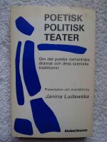 Poetisk politisk teater: om det polska romantiska dramat och dess sceniska traditioner