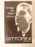 A Vittorini Omnibus: In Sicily; The Twilight of the Elephant; La Garibaldina