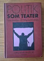 Politik som teater: fr&aring;n Bastiljen till Helgeandsholmen