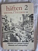 H&auml;ften f&ouml;r kritiska studier 2 84 Alkohol och globalt kapital Historia och antropologi