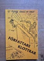 F&ouml;rfattare klottrar : August Strindberg, Franz Kafka, Fjodor Dostojevskij, Marcel Proust, Joseph Conrad, J W von Goethe m fl