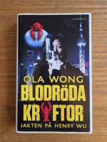 Blodr&ouml;da kr&auml;ftor : jakten p&aring; Henry Wu