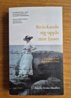 Str&auml;ckande sig upp&aring;t mot ljuset: en biografi om Signe Maria Thiel