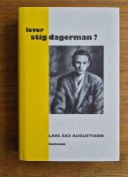 Lever Stig Dagerman? : en presentation f&ouml;r v&aring;r tid