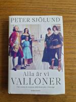 Alla &auml;r vi valloner: om sanna & osanna sl&auml;kthistorier i Sverige
