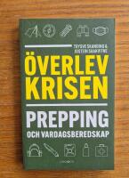 &Ouml;verlev krisen : prepping och vardagsberedskap