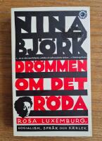 Dr&ouml;mmen om det r&ouml;da : Rosa Luxemburg, socialism, spr&aring;k och k&auml;rlek