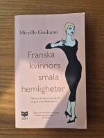 Franska kvinnors smala hemligheter: smarta kvinnors guide till ett gott och h&auml;lsosamt liv