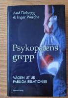 Psykopatens grepp - V&auml;gen ut ur farliga relationer