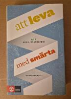 Att leva med sm&auml;rta : ACT som livsstrategi