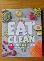 Eat clean: mer n&auml;ring och mindre skr&auml;p i maten