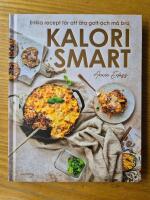 Kalorismart: enkla recept f&ouml;r att &auml;ta gott och m&aring; bra