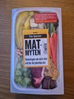 Matmyten: vetenskapen om vad vi &auml;ter och hur det p&aring;verkar oss