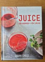 Juice: f&ouml;r kroppen, f&ouml;r sj&auml;len