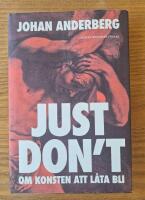Just don't - om konsten att l&aring;ta bli