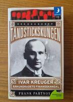 T&auml;ndstickskungen Ivar Kreuger: &aring;rhundradets finansskandal