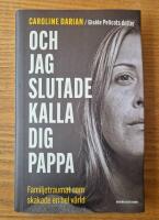 Och jag slutade kalla dig pappa - Av Gis&egrave;le Pelicots dotter: Familjetraumat som skakade en hel v&auml;rld