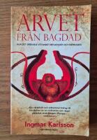 Arvet fr&aring;n Bagdad: hur det grekiska vetandet bevarades och berikades