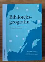 Biblioteksgeografin: en antologi om biblioteksv&auml;sende och biblioteksforskning