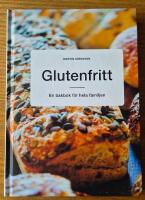 Glutenfritt: en bakbok f&ouml;r hela familjen